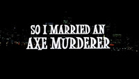 So I Married An Axe Murderer